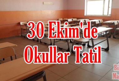 30 Ekim'de Okullar Tatil Edildi